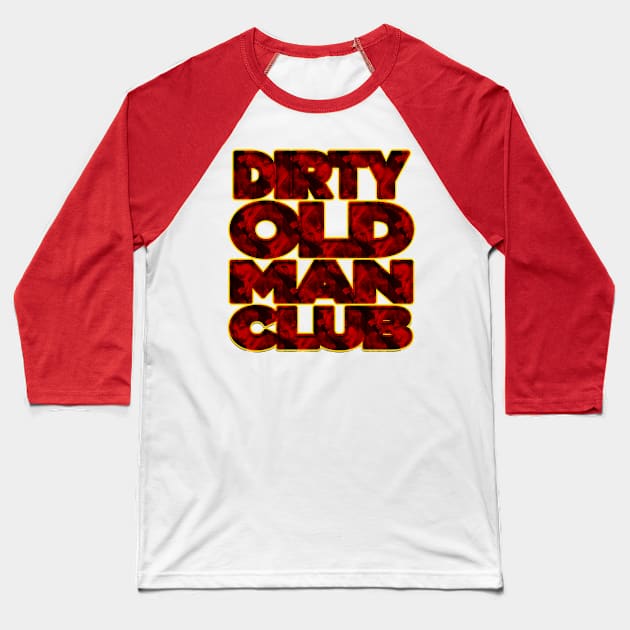 Dirty Old Man Club | Dirty Man Gang | Man Club Vintage Poster Design By Tyler Tilley (tiger picasso) Baseball T-Shirt by Tiger Picasso